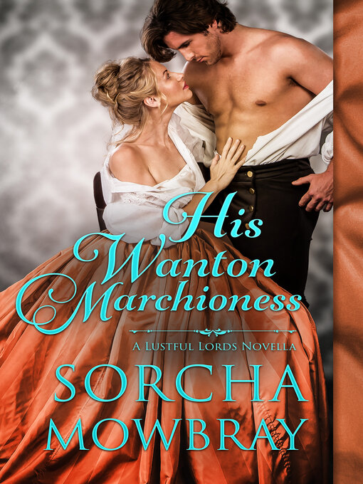 Title details for His Wanton Marchioness by Sorcha Mowbray - Wait list